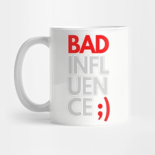 Bad influence Mug